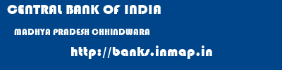 CENTRAL BANK OF INDIA  MADHYA PRADESH CHHINDWARA    banks information 